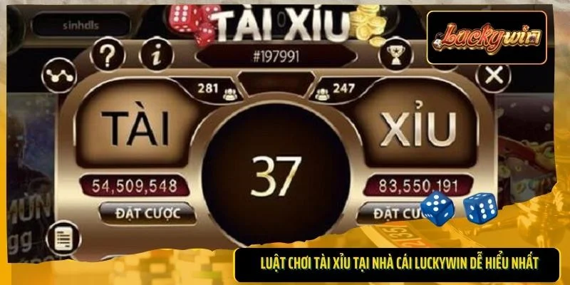 Luật chơi tài xỉu tại nhà cái Luckywin dễ hiểu nhất